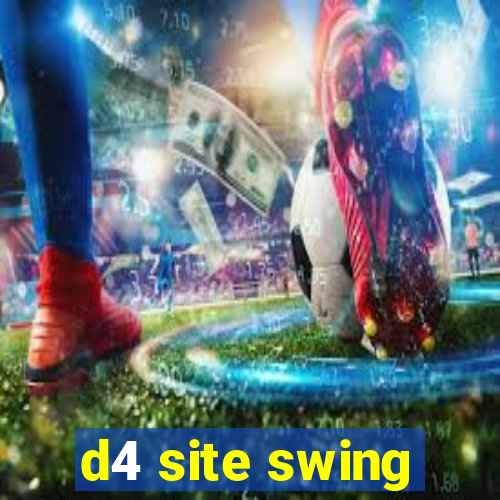 d4 site swing